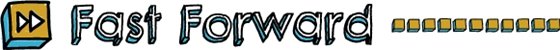 Fast Forward heading