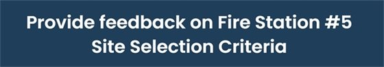 A dark blue button linking to Fire Station 5 site selection criteria survey