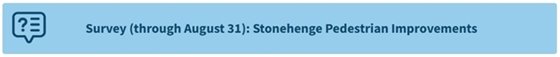 A light blue button linking to a Stonehenge Pedestrian Improvements survey