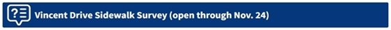 Blue Vincent Drive Sidewalk Project survey button