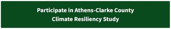 A dark green and white text based button linking to the Athens-Clarke County Climate Resiliency Study