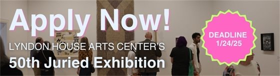 Apply Now! Lyndon House Arts Center's 50th Juried Exhibition, Deadline 1/24/25